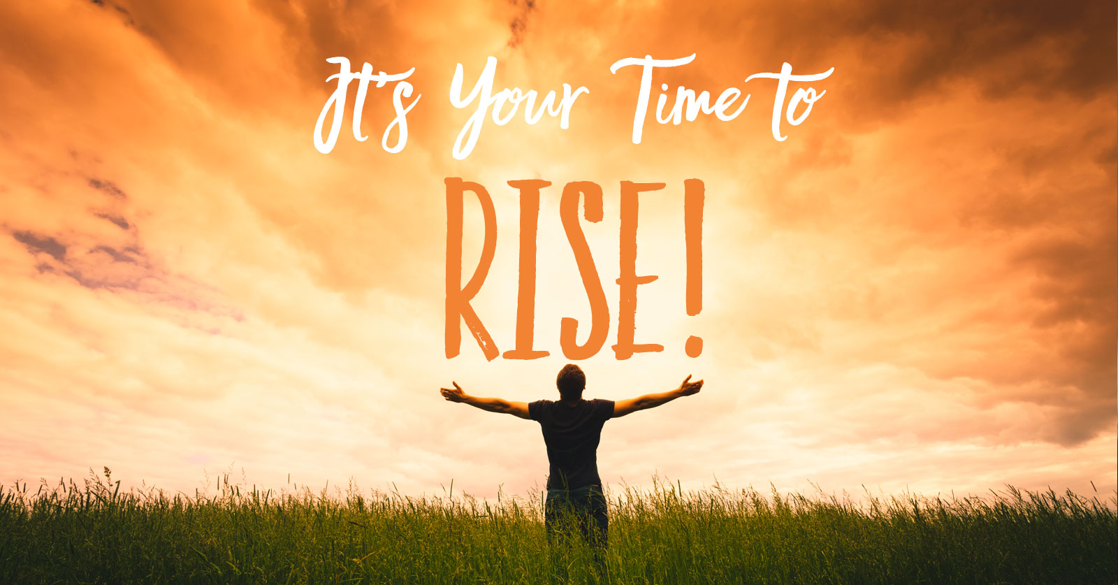 It’s Your Time to Rise!